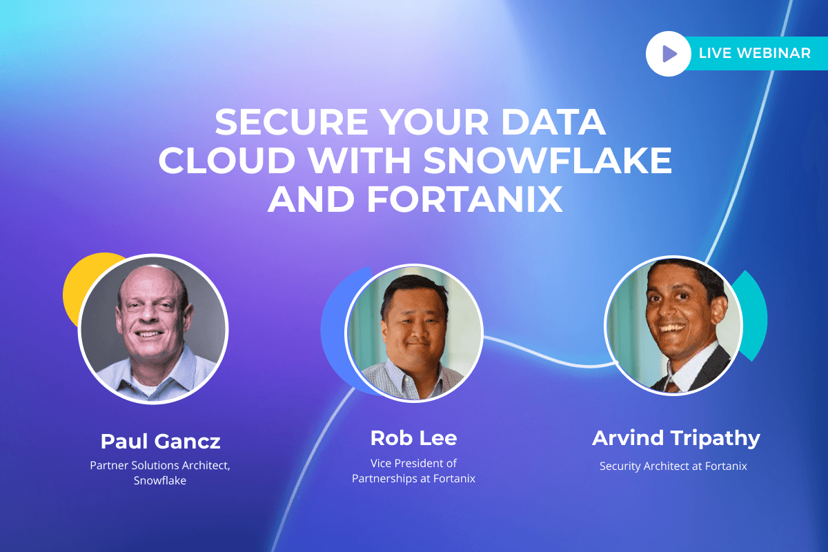 Secure Your Data Cloud with Snowflake and Fortanix