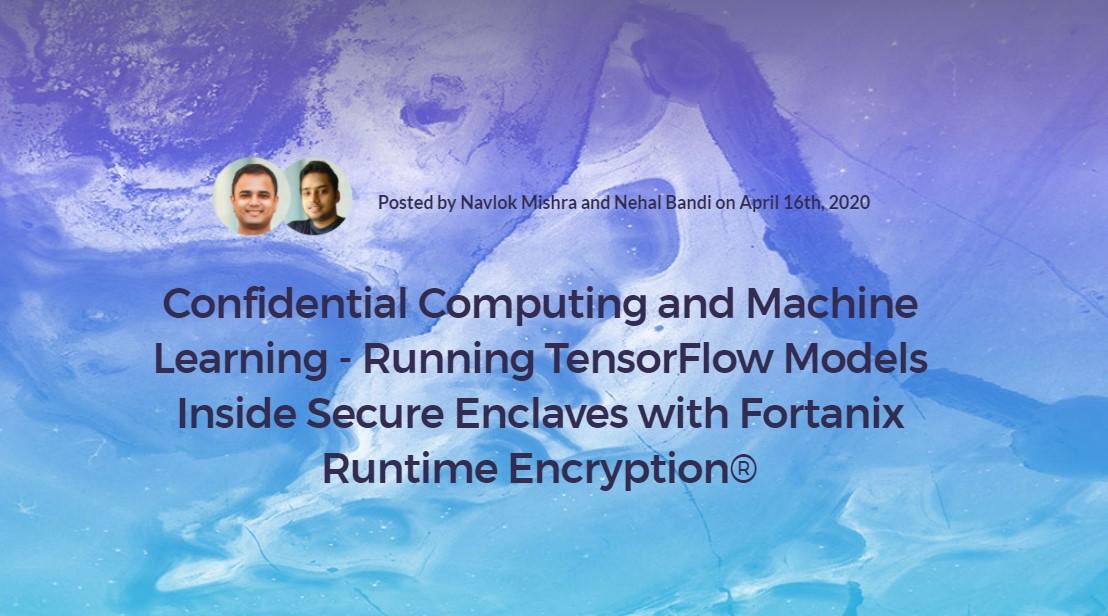 Confidential Computing and Machine Learning. Running TensorFlow models Inside Secure Enclaves.