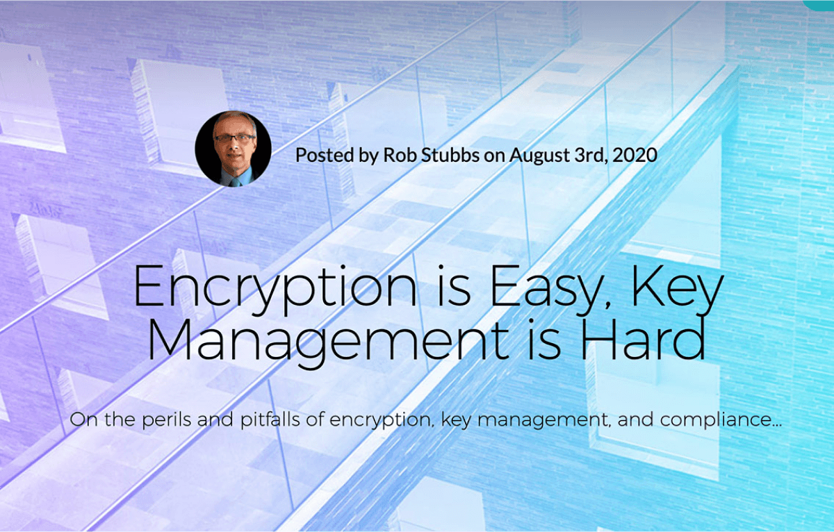 Encryption is Easy, Key Management is Hard